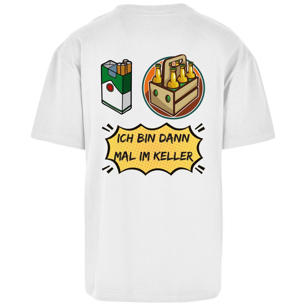 Premium Oversized T-Shirt "Ich bin dann mal im Keller" (Backprint)