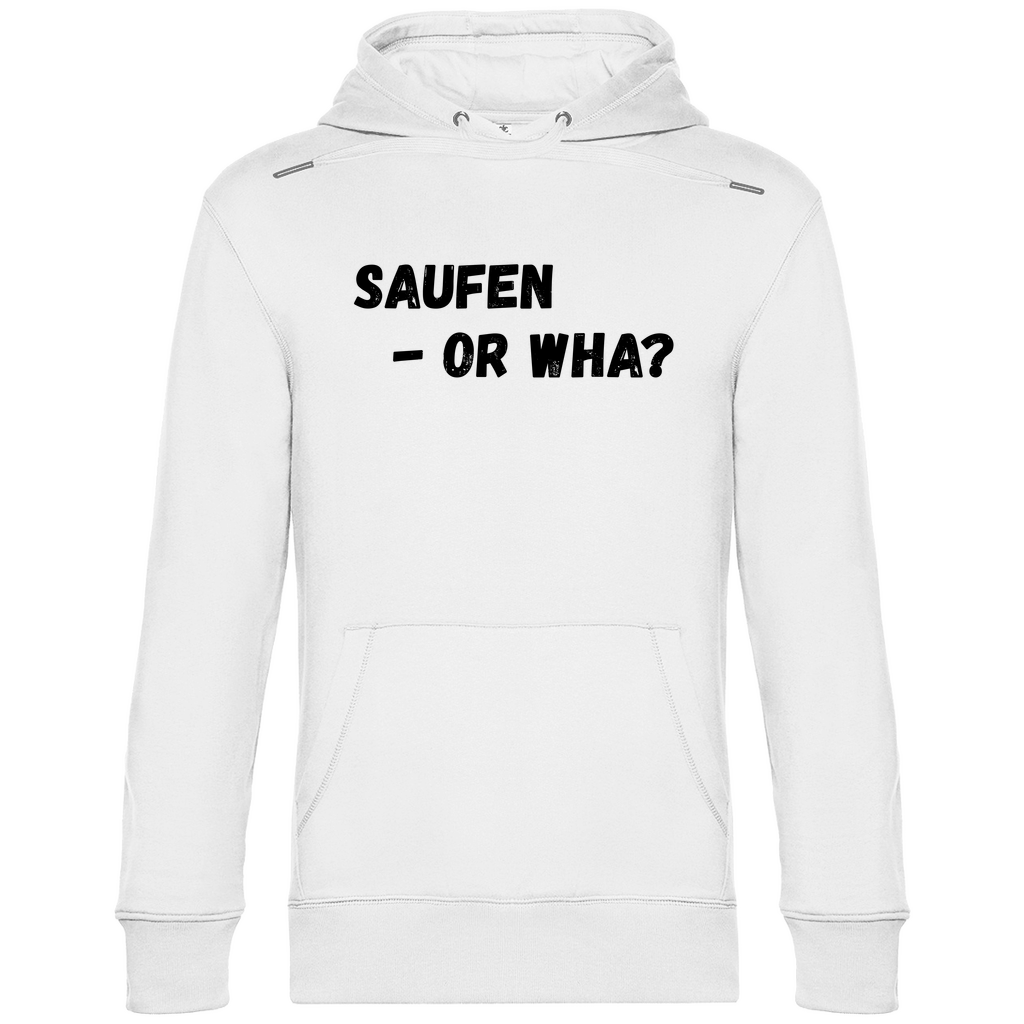 Premium  Hoodie "Saufen - Or Wha"