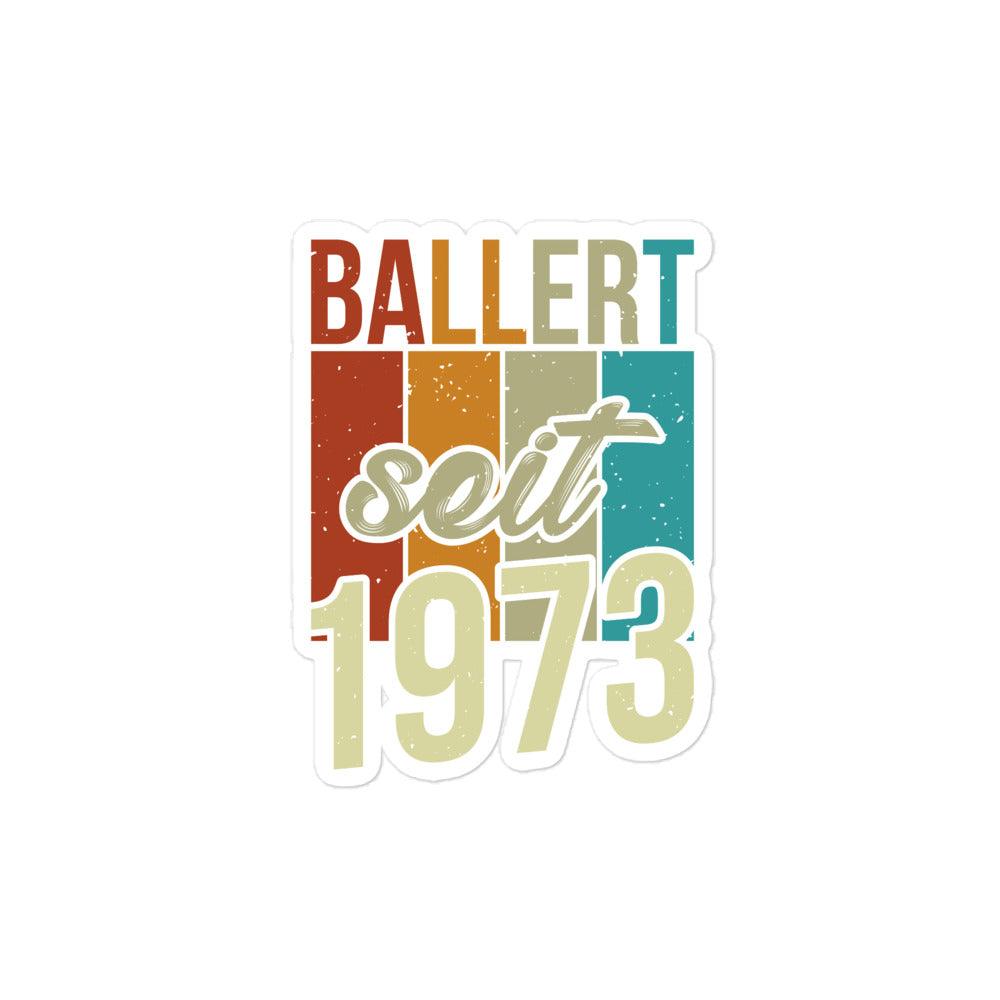 Premium Sticker "Ballert seit 1973"